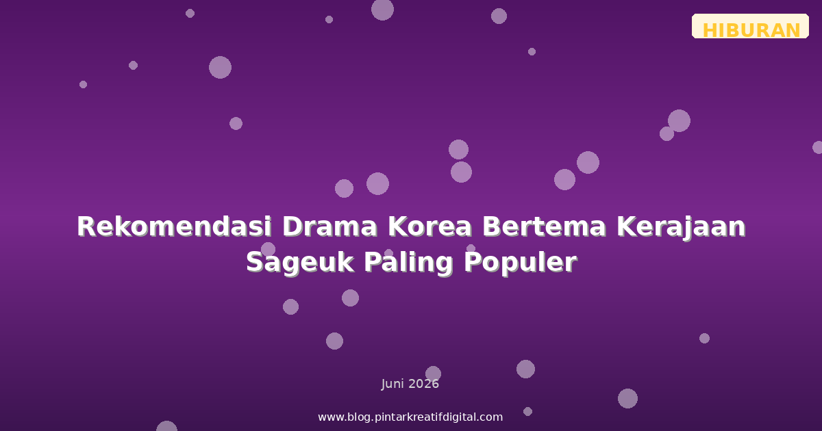 Rekomendasi Drama Korea Bertema Kerajaan Sageuk Paling Populer