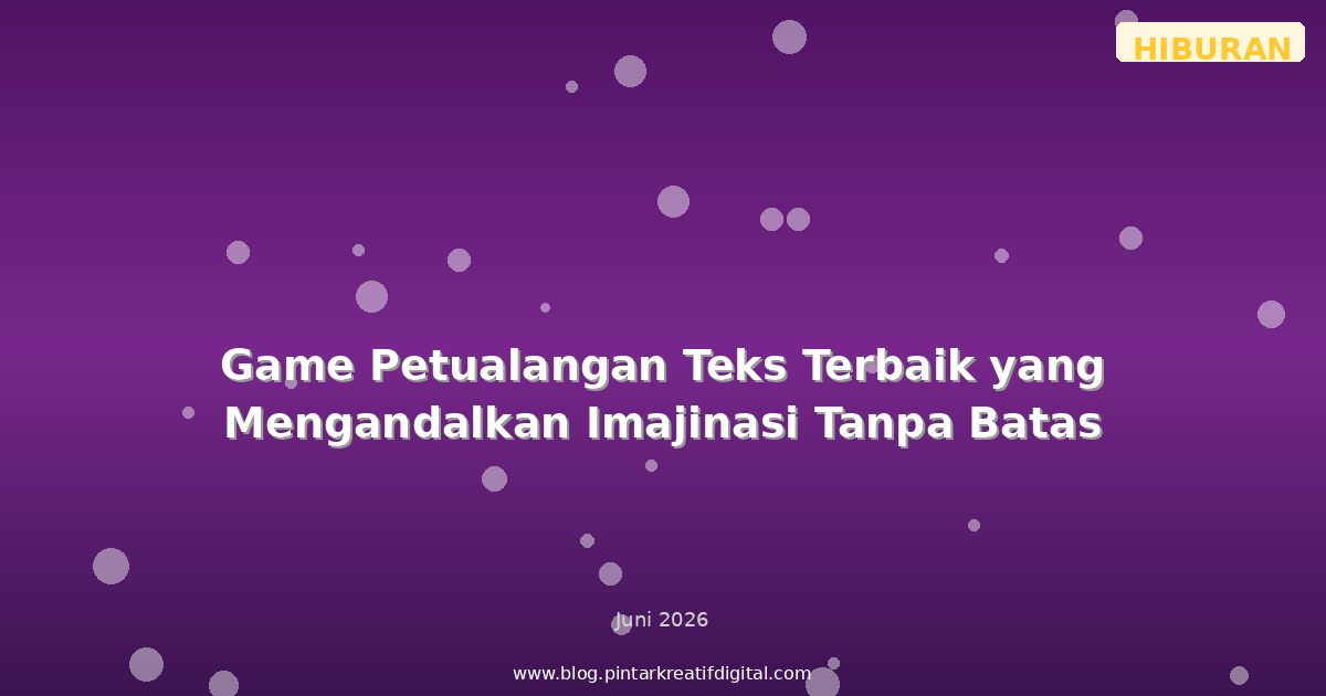 Game Petualangan Teks Terbaik yang Mengandalkan Imajinasi Tanpa Batas