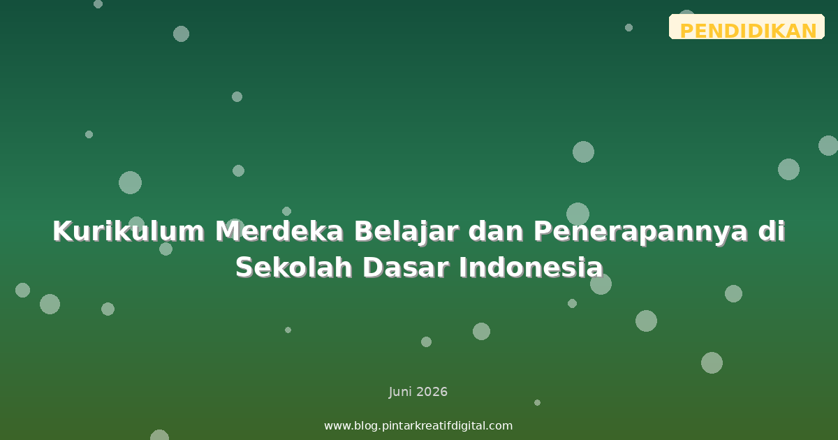 Kurikulum Merdeka Belajar dan Penerapannya di Sekolah Dasar Indonesia