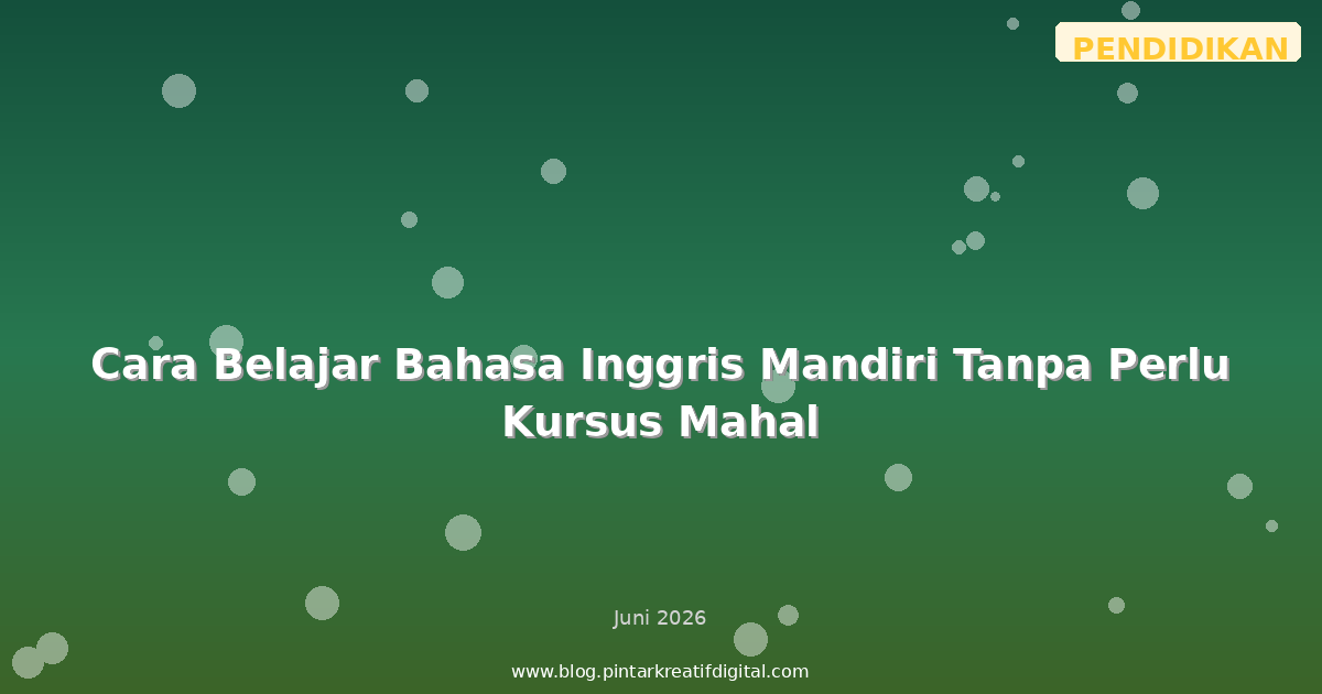 Cara Belajar Bahasa Inggris Mandiri Tanpa Perlu Kursus Mahal