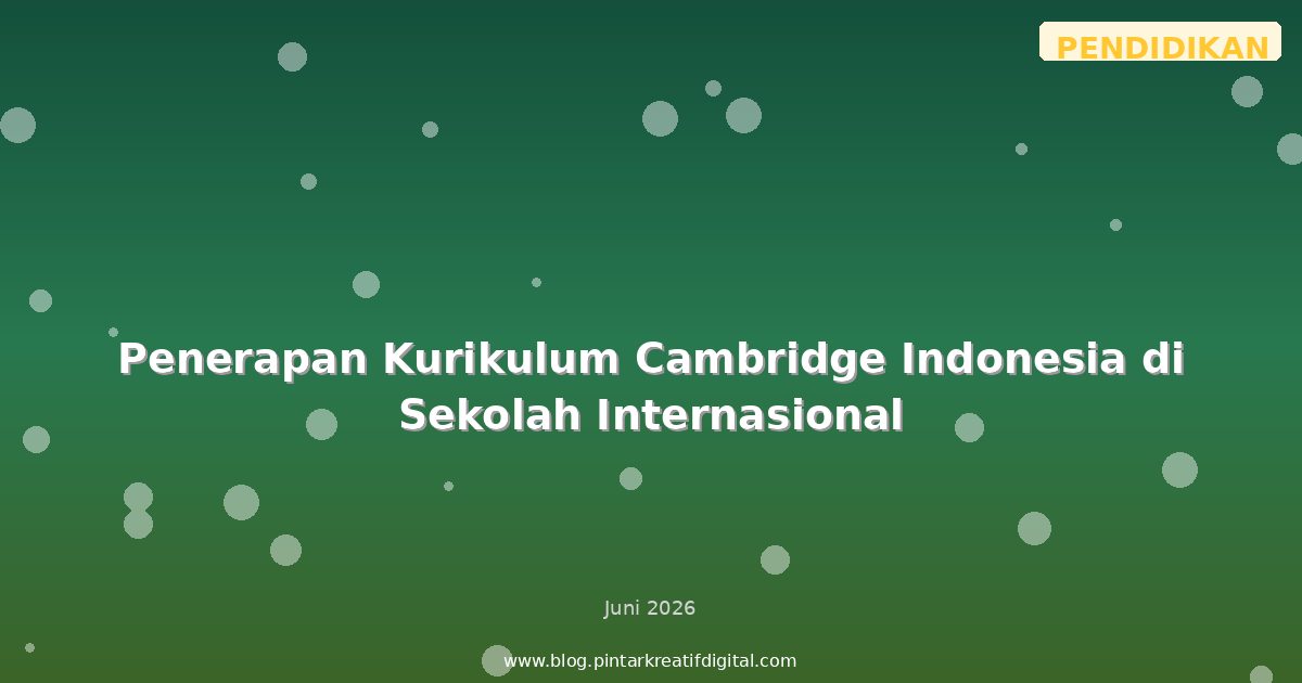 Penerapan Kurikulum Cambridge Indonesia di Sekolah Internasional