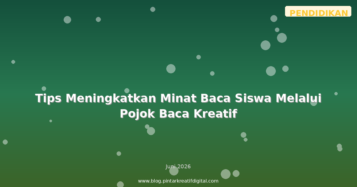 Tips Meningkatkan Minat Baca Siswa Melalui Pojok Baca Kreatif