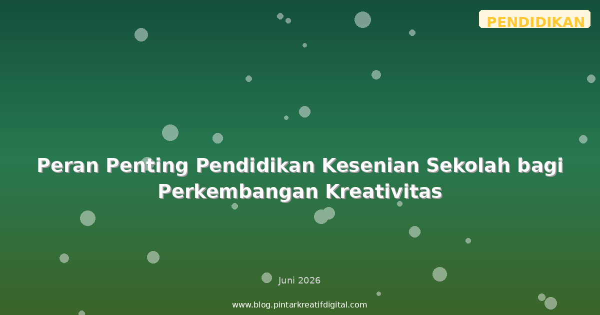 Peran Penting Pendidikan Kesenian Sekolah bagi Perkembangan Kreativitas