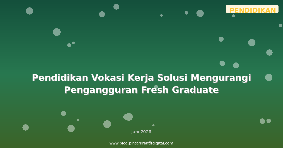 Pendidikan Vokasi Kerja Solusi Mengurangi Pengangguran Fresh Graduate