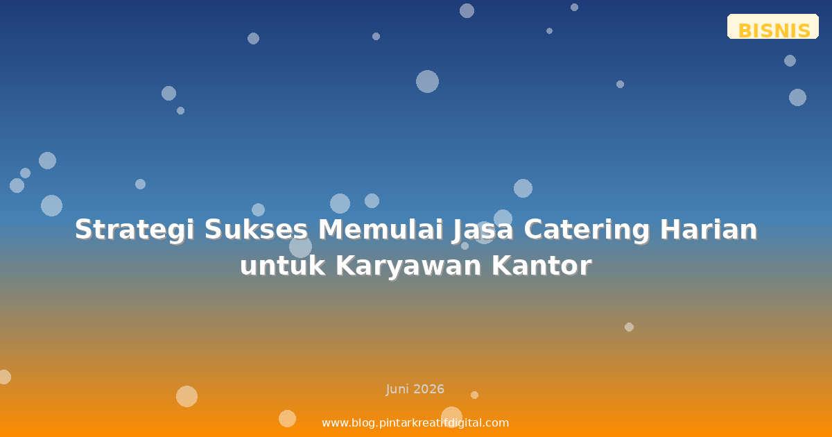 Strategi Sukses Memulai Jasa Catering Harian untuk Karyawan Kantor
