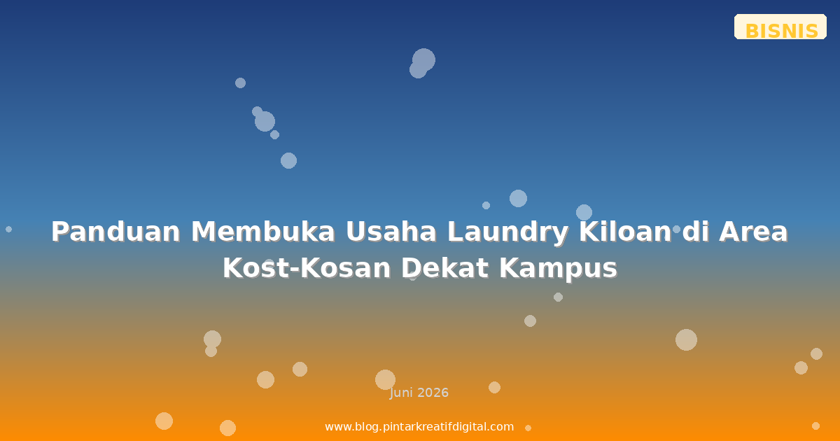 Panduan Membuka Usaha Laundry Kiloan di Area Kost-Kosan Dekat Kampus
