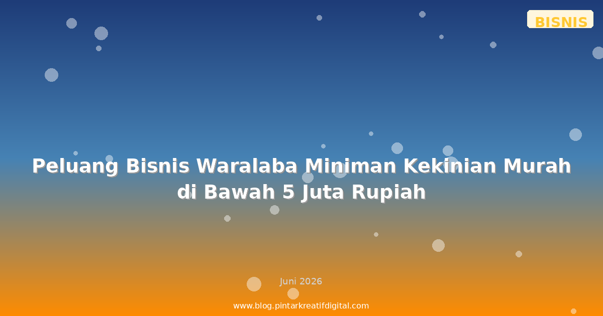 Peluang Bisnis Waralaba Miniman Kekinian Murah di Bawah 5 Juta Rupiah
