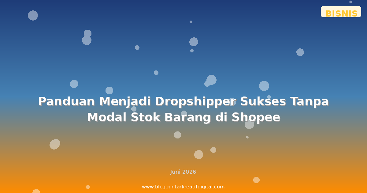 Panduan Menjadi Dropshipper Sukses Tanpa Modal Stok Barang di Shopee