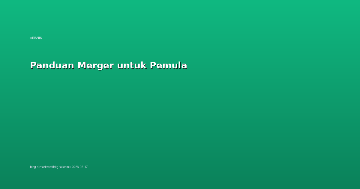 Panduan Merger untuk Pemula
