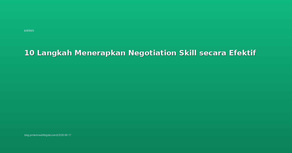 10 Langkah Menerapkan Negotiation Skill secara Efektif