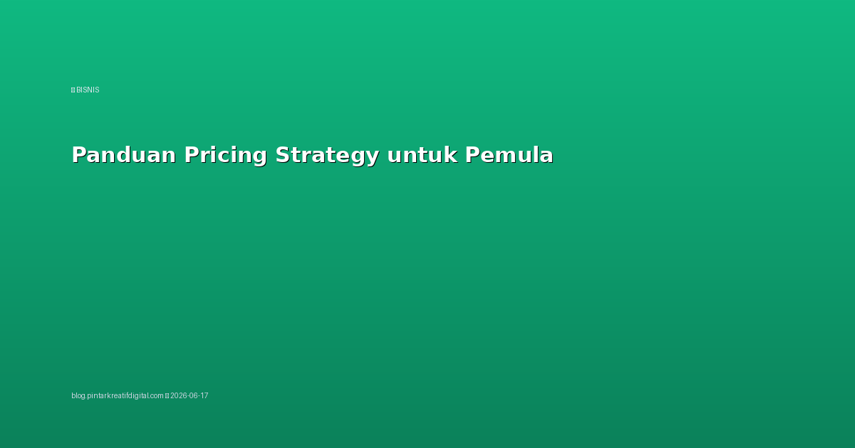 Panduan Pricing Strategy untuk Pemula