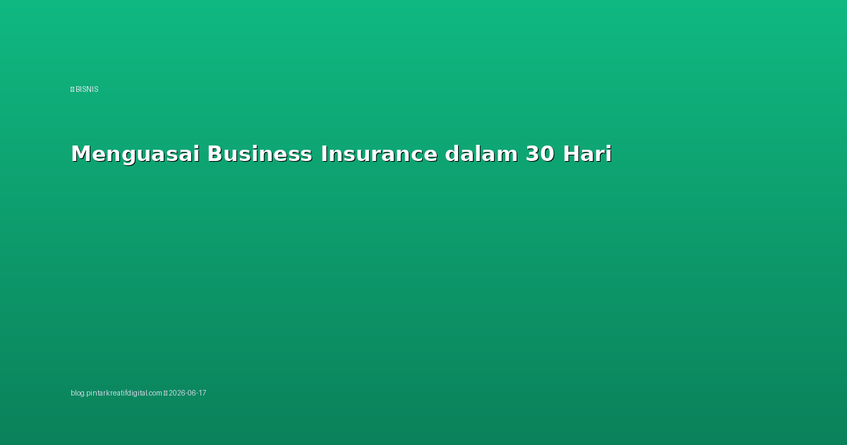 Menguasai Business Insurance dalam 30 Hari