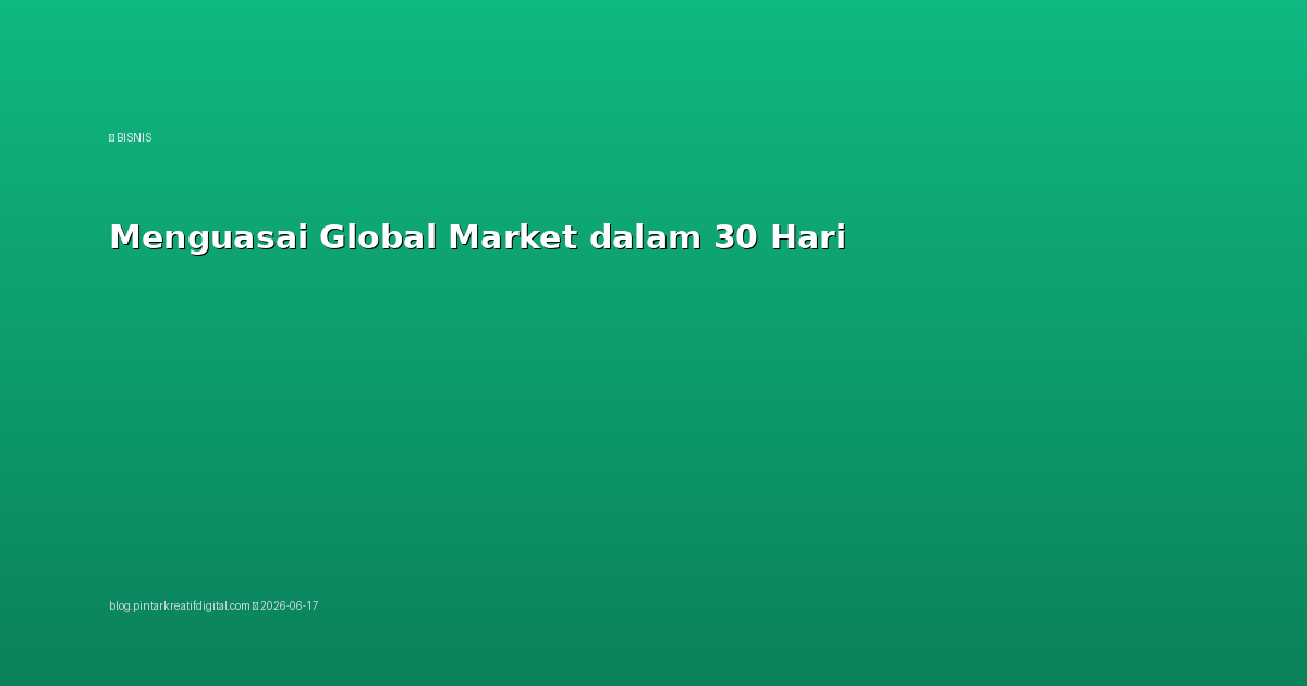 Menguasai Global Market dalam 30 Hari