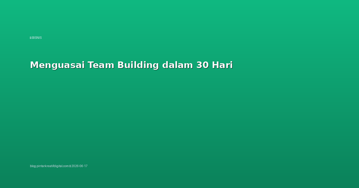 Menguasai Team Building dalam 30 Hari