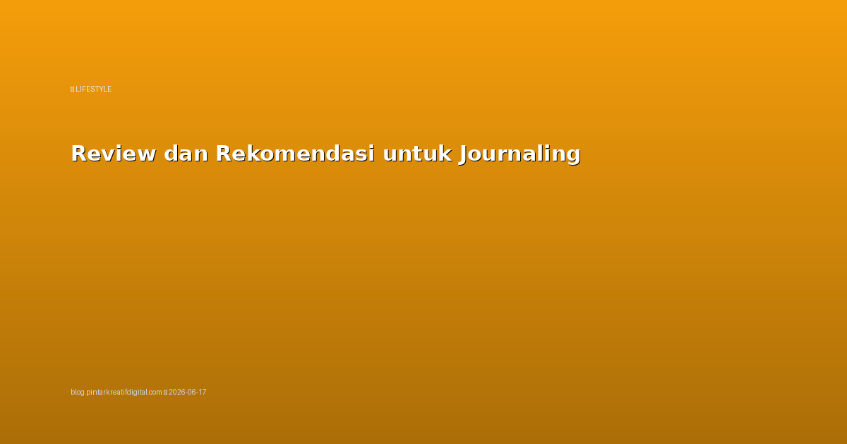 Review dan Rekomendasi untuk Journaling