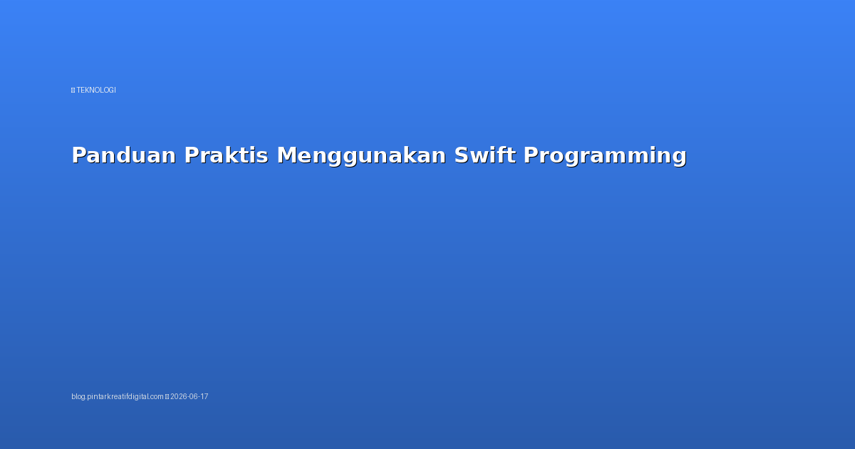 Panduan Praktis Menggunakan Swift Programming