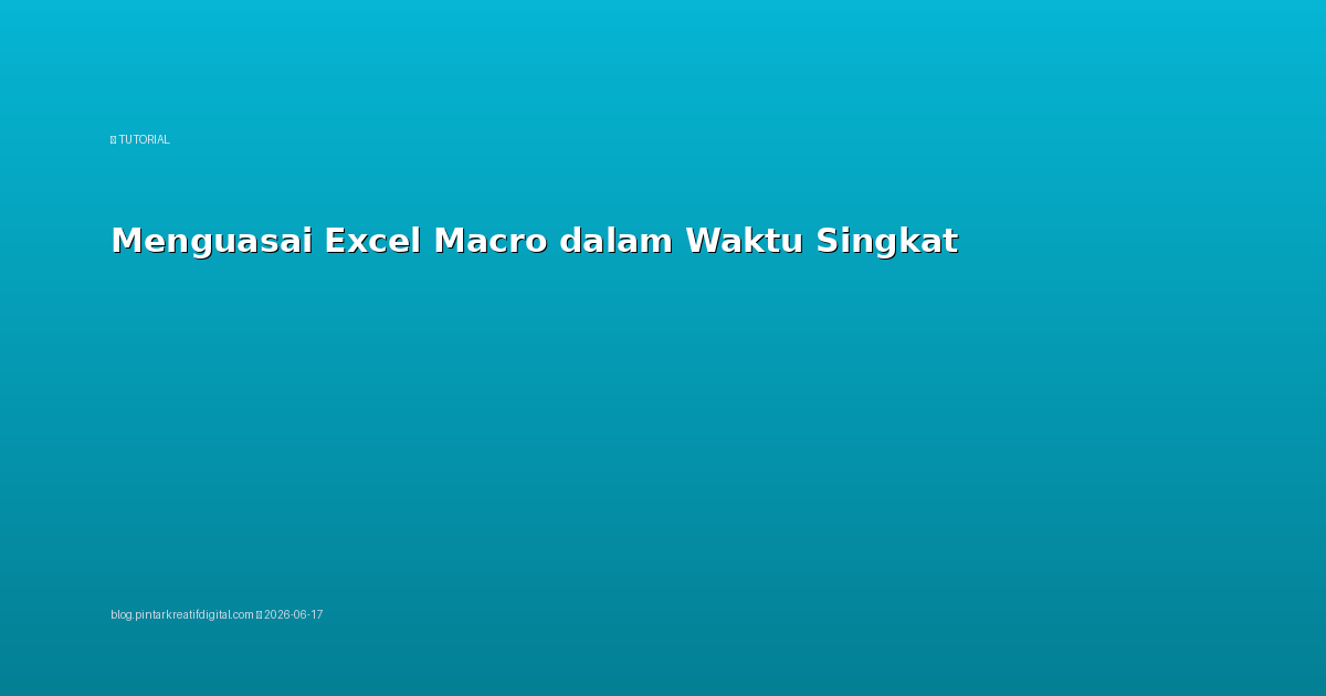 Menguasai Excel Macro dalam Waktu Singkat