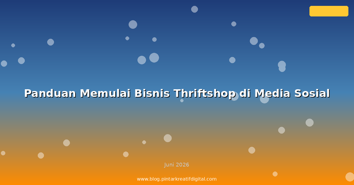 Panduan Memulai Bisnis Thriftshop di Media Sosial