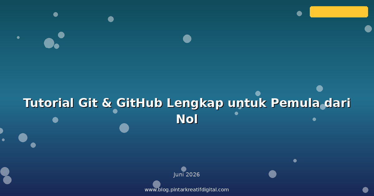 Tutorial Git & GitHub Lengkap untuk Pemula dari Nol