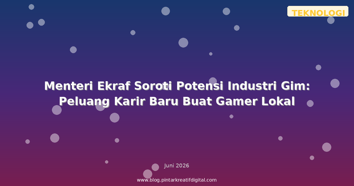 Menteri Ekraf Soroti Potensi Industri Gim: Peluang Karir Baru Buat Gamer Lokal