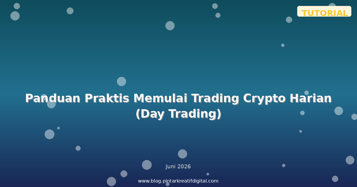Panduan Praktis Memulai Trading Crypto Harian (Day Trading)
