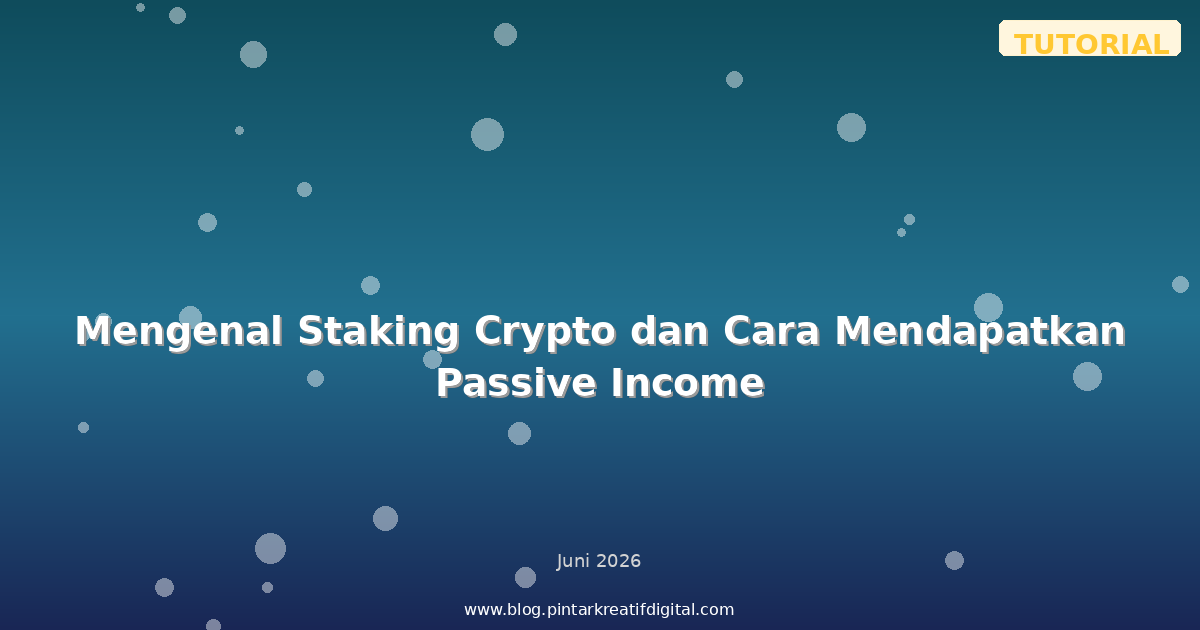 Mengenal Staking Crypto dan Cara Mendapatkan Passive Income