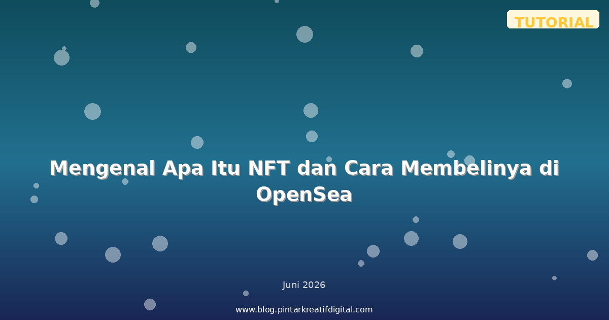 Mengenal Apa Itu NFT dan Cara Membelinya di OpenSea
