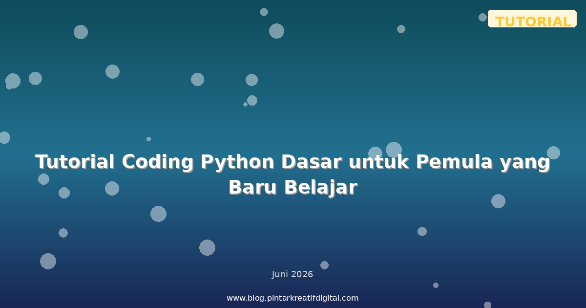 Tutorial Coding Python Dasar untuk Pemula yang Baru Belajar