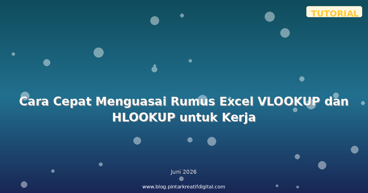 Cara Cepat Menguasai Rumus Excel VLOOKUP dan HLOOKUP untuk Kerja