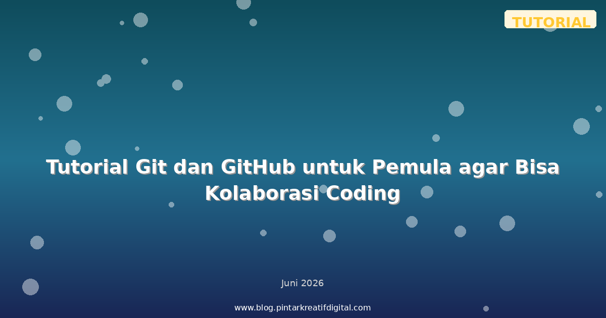 Tutorial Git dan GitHub untuk Pemula agar Bisa Kolaborasi Coding