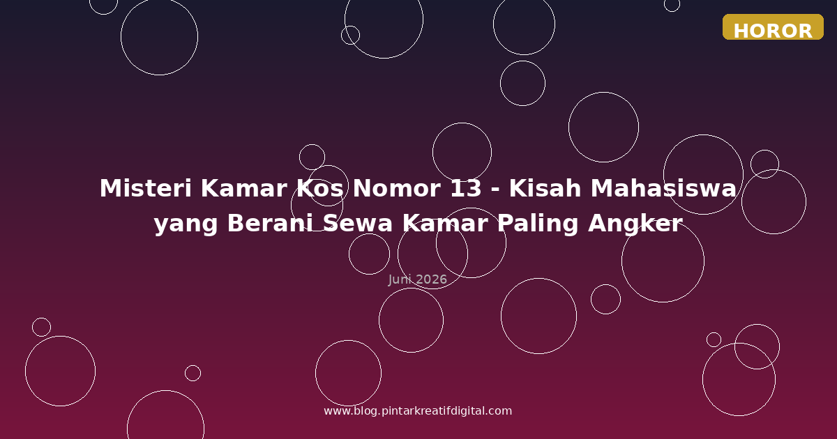 Misteri Kamar Kos Nomor 13 - Kisah Mahasiswa yang Berani Sewa Kamar Paling Angker