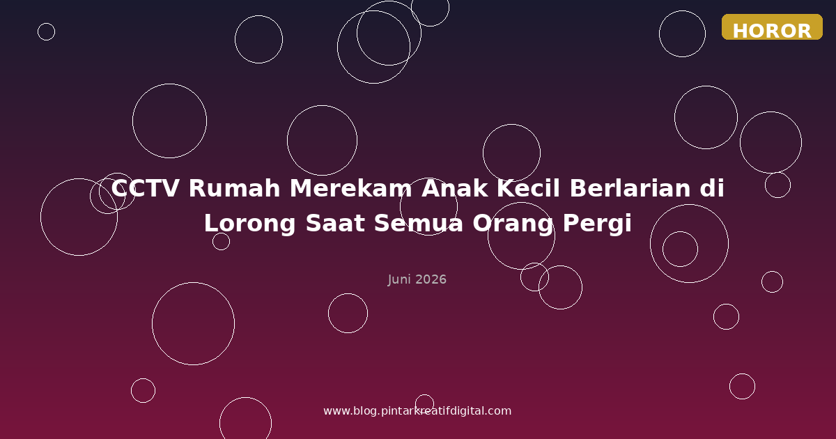 CCTV Rumah Merekam Anak Kecil Berlarian di Lorong Saat Semua Orang Pergi