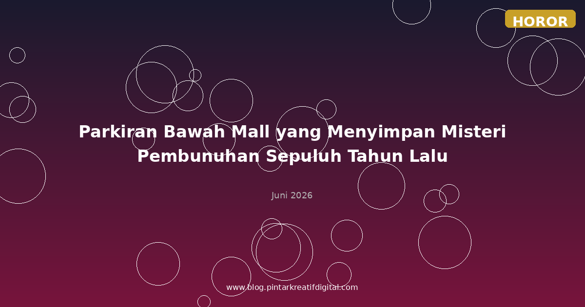 Parkiran Bawah Mall yang Menyimpan Misteri Pembunuhan Sepuluh Tahun Lalu