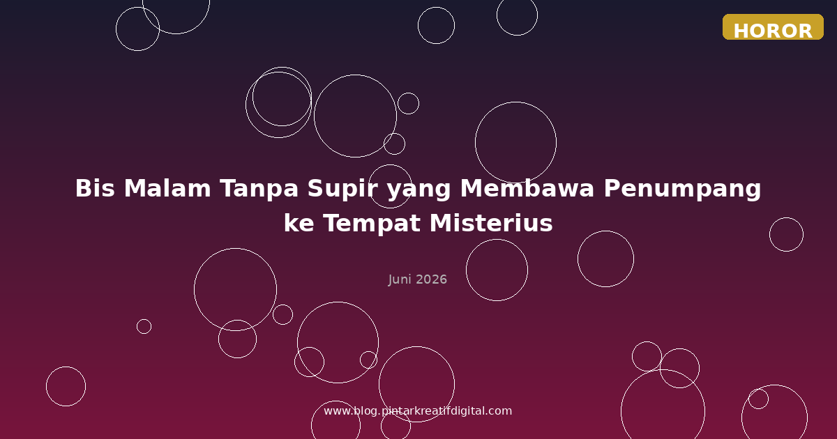 Bis Malam Tanpa Supir yang Membawa Penumpang ke Tempat Misterius