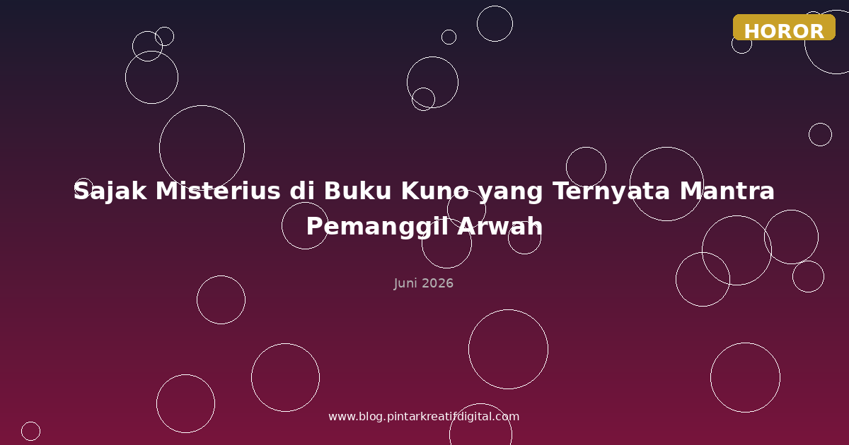 Sajak Misterius di Buku Kuno yang Ternyata Mantra Pemanggil Arwah