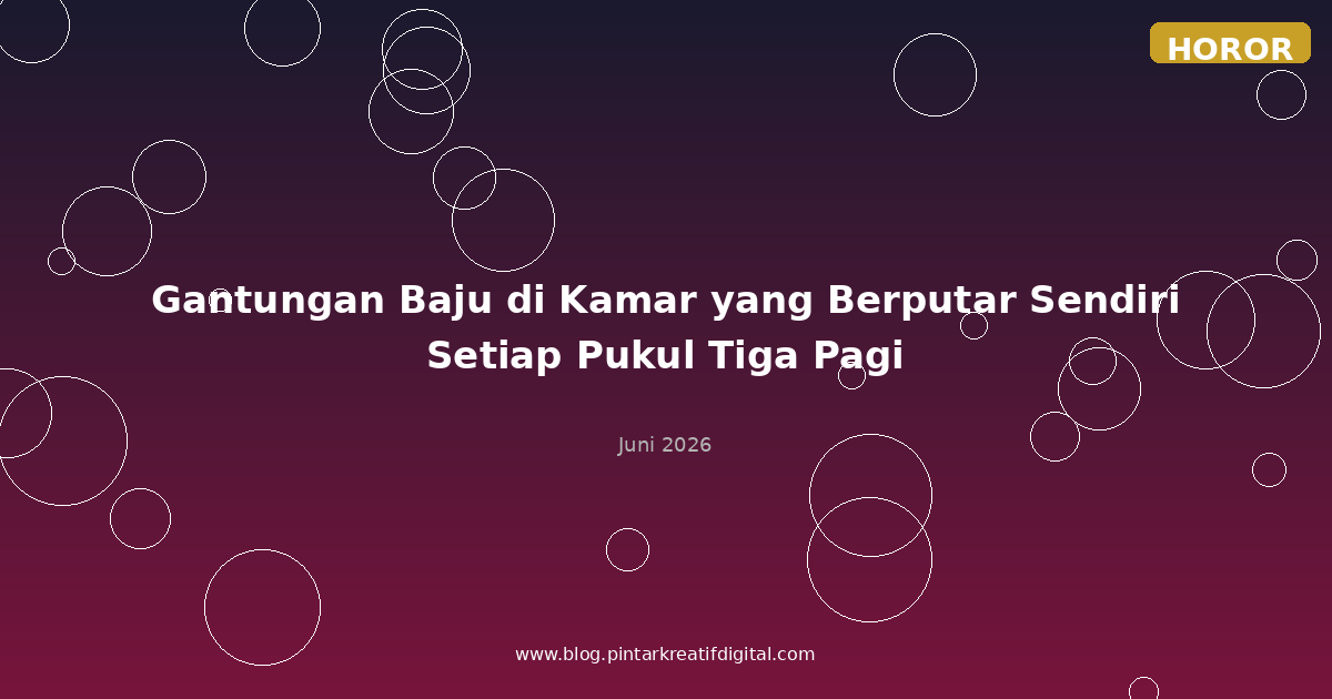 Gantungan Baju di Kamar yang Berputar Sendiri Setiap Pukul Tiga Pagi