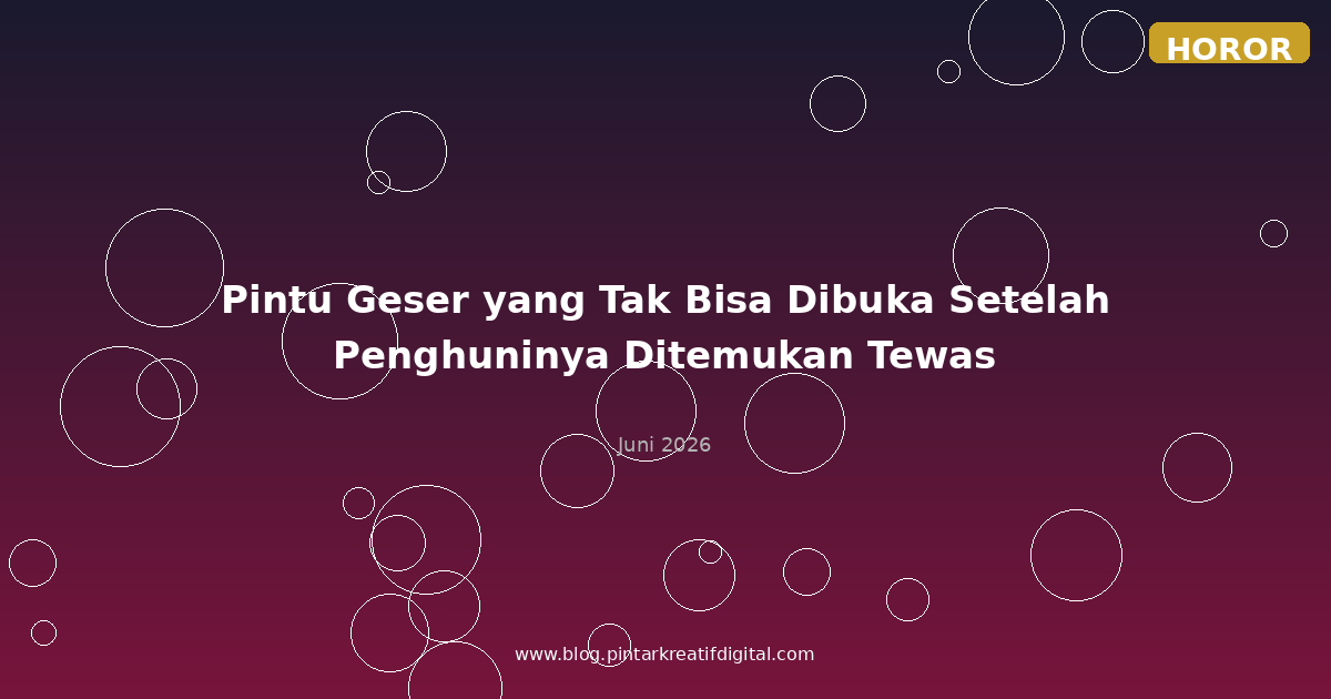 Pintu Geser yang Tak Bisa Dibuka Setelah Penghuninya Ditemukan Tewas