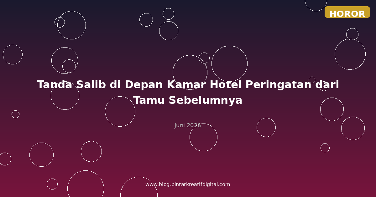 Tanda Salib di Depan Kamar Hotel Peringatan dari Tamu Sebelumnya
