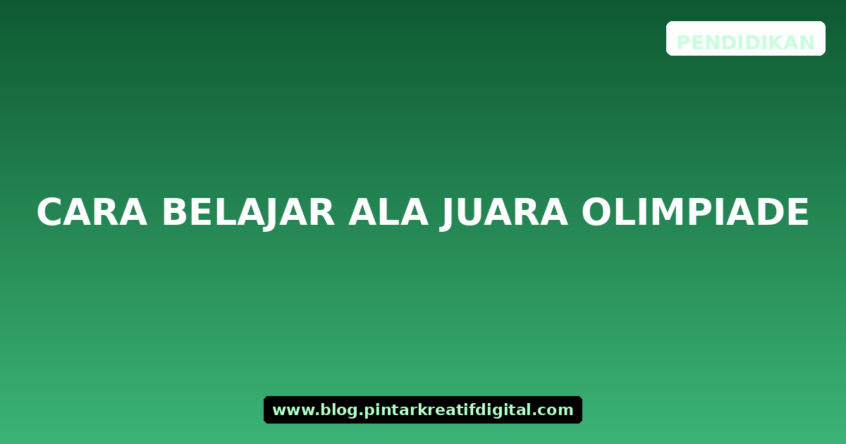 Cara Belajar Ala Juara Olimpiade