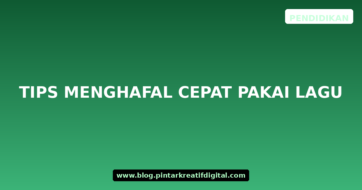 Tips Menghafal Cepat Pakai Lagu
