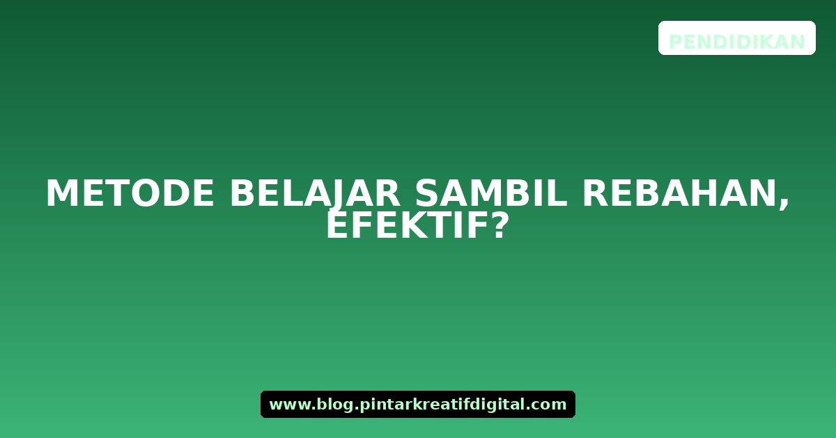 Metode Belajar Sambil Rebahan, Efektif?