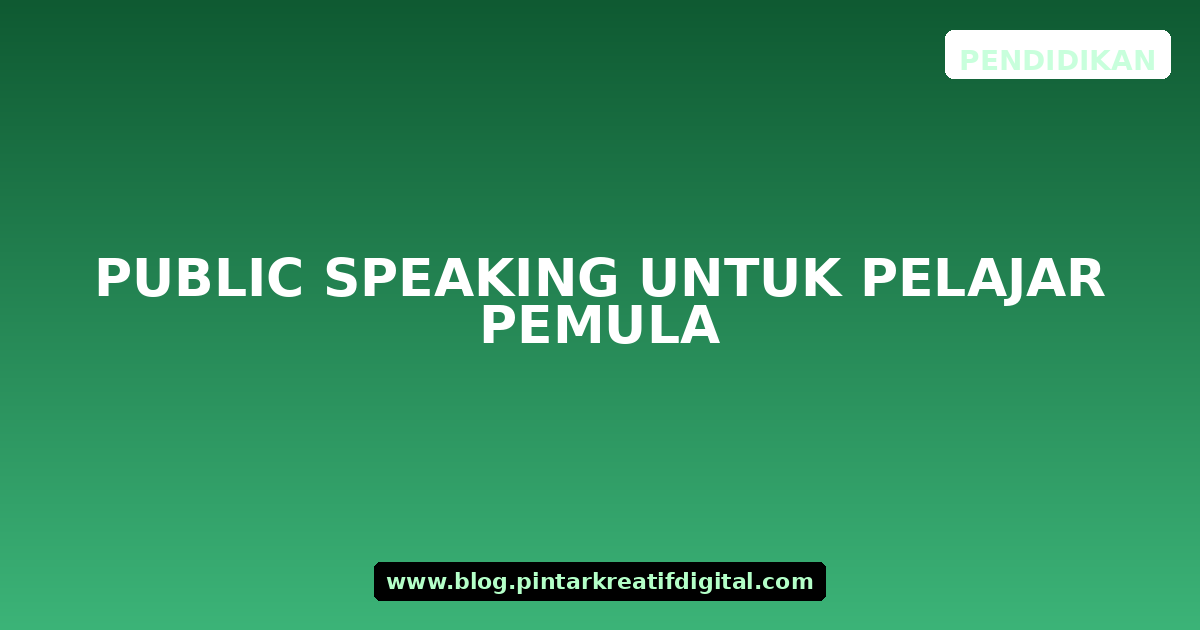 Public Speaking untuk Pelajar Pemula
