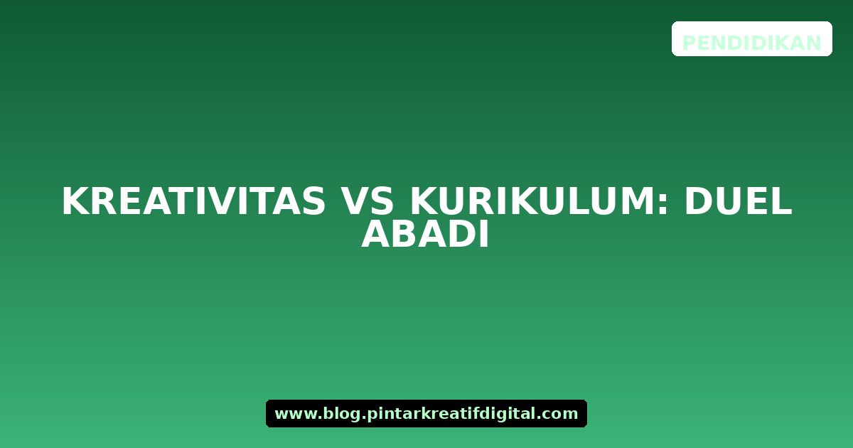 Kreativitas vs Kurikulum: Duel Abadi