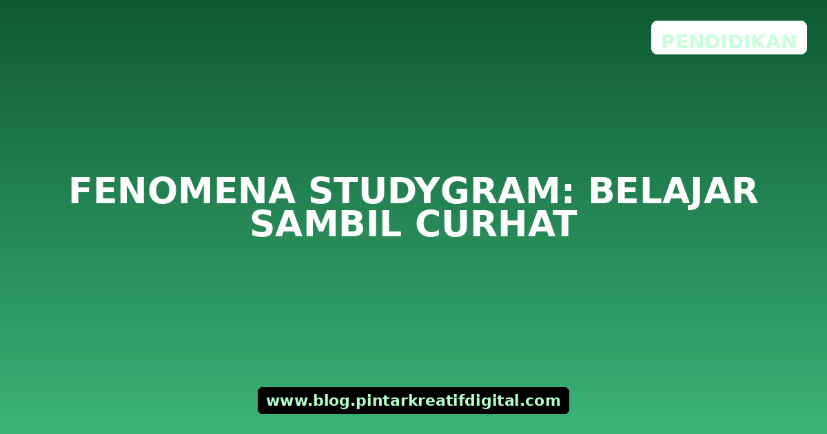 Fenomena Studygram: Belajar Sambil Curhat