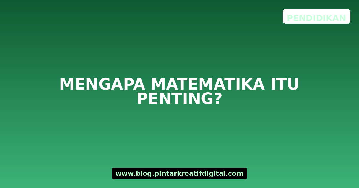 Mengapa Matematika itu Penting?