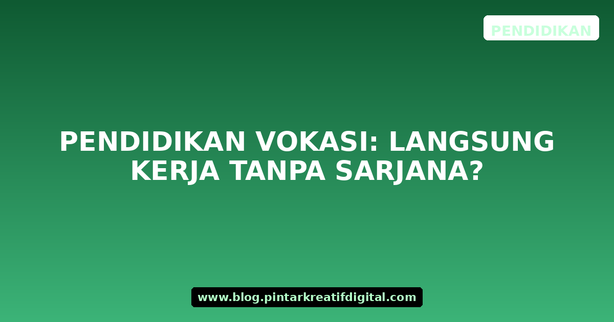 Pendidikan Vokasi: Langsung Kerja Tanpa Sarjana?