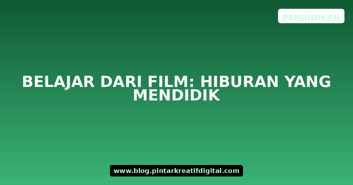 Belajar dari Film: Hiburan yang Mendidik
