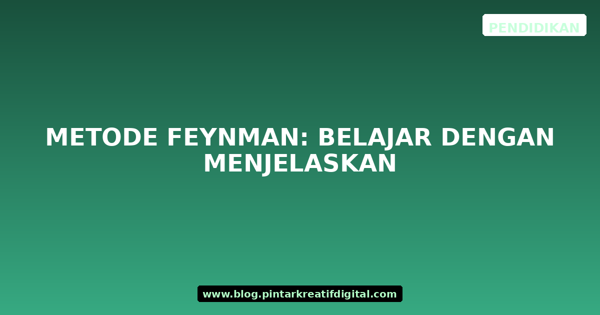 Metode Feynman: Belajar dengan Menjelaskan