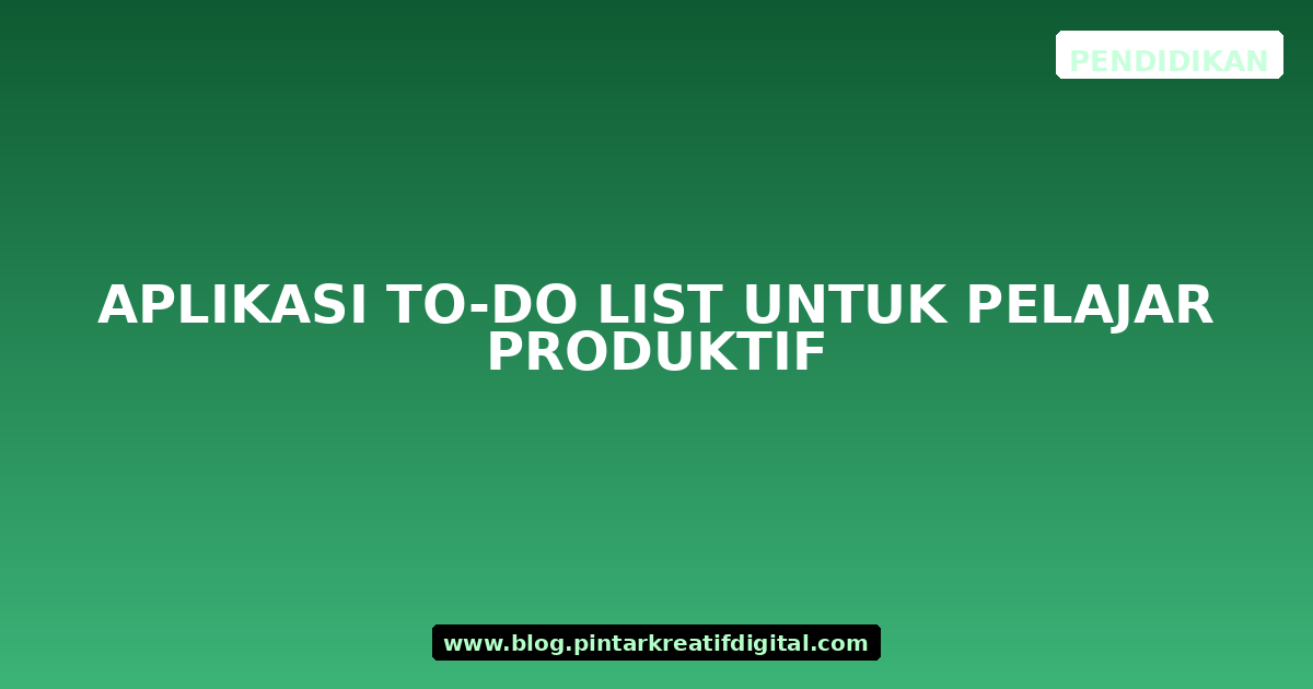 Aplikasi To-Do List untuk Pelajar Produktif