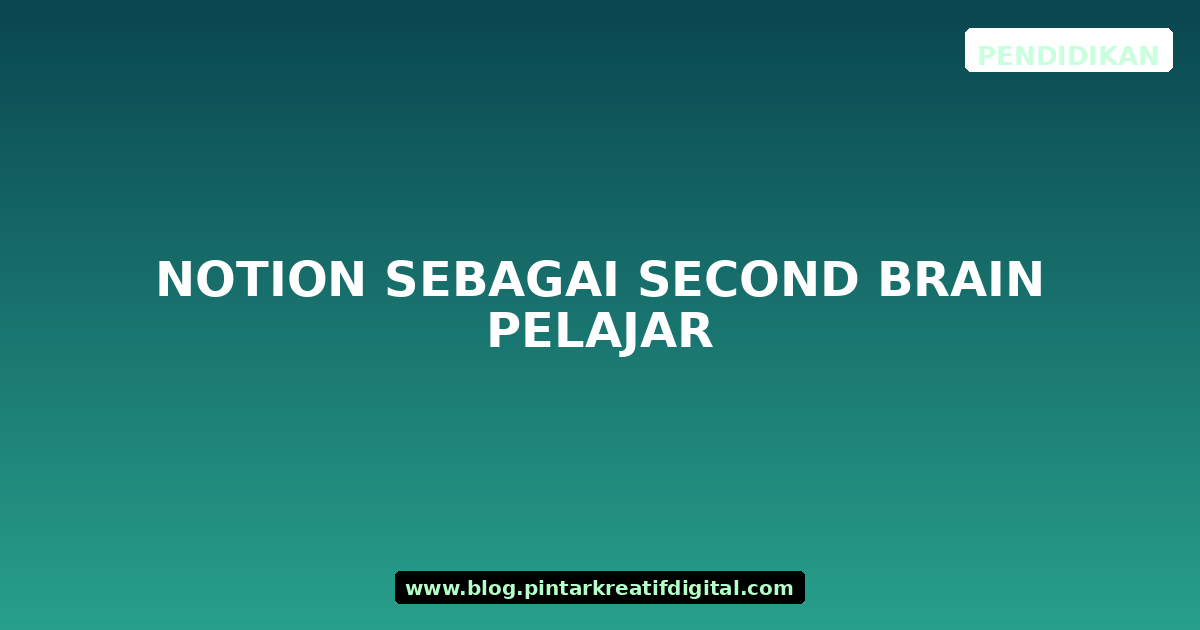 Notion sebagai Second Brain Pelajar